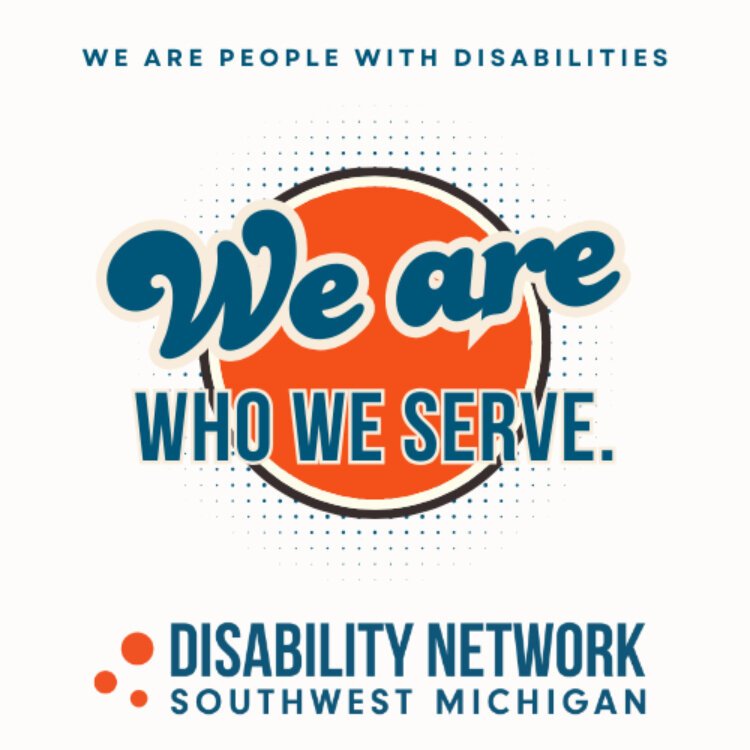 Disability Network Southwest Michigan's ‘We Are Who We Serve’ campaign highlights staff’s experiences and commitment to empowering persons with disabilities.